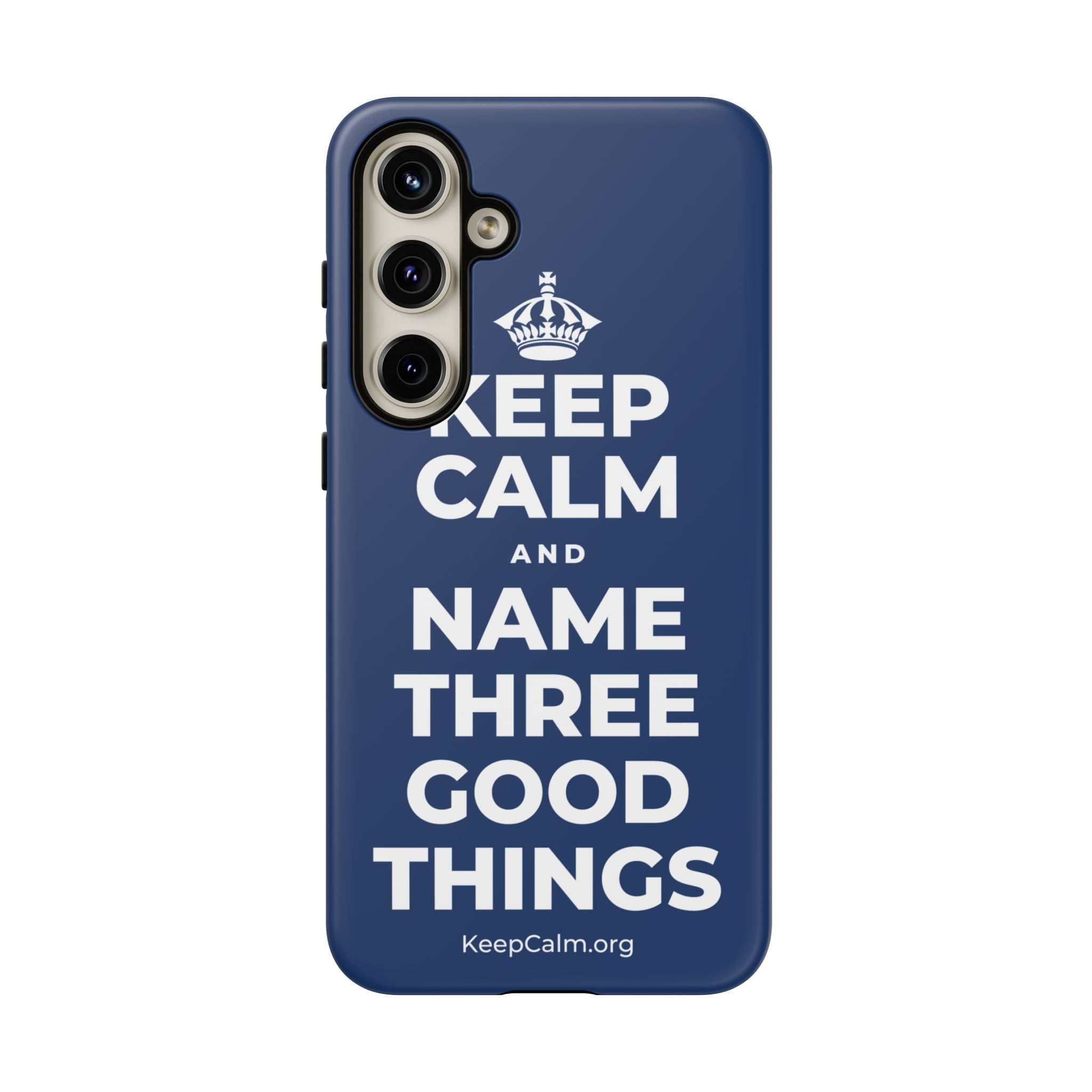 KEEP CALM AND NAME THREE GOOD THINGS Phone Case
