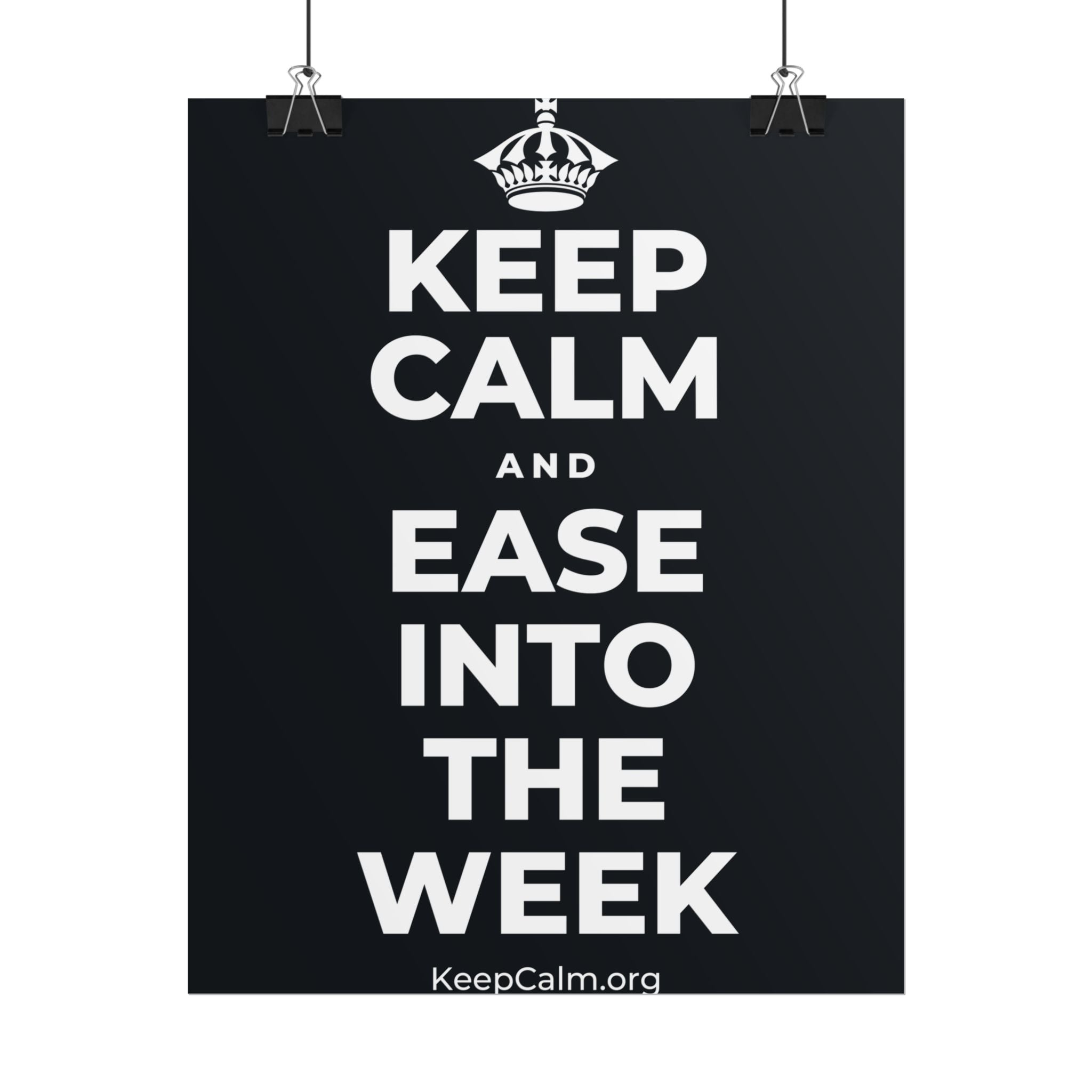 KEEP CALM AND EASE INTO THE WEEK Poster (Dark)