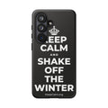 KEEP CALM AND SHAKE OFF THE WINTER Phone Case