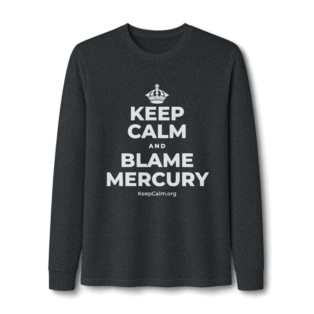 KEEP CALM AND BLAME MERCURY Long Sleeve Tee