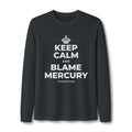 KEEP CALM AND BLAME MERCURY Long Sleeve Tee