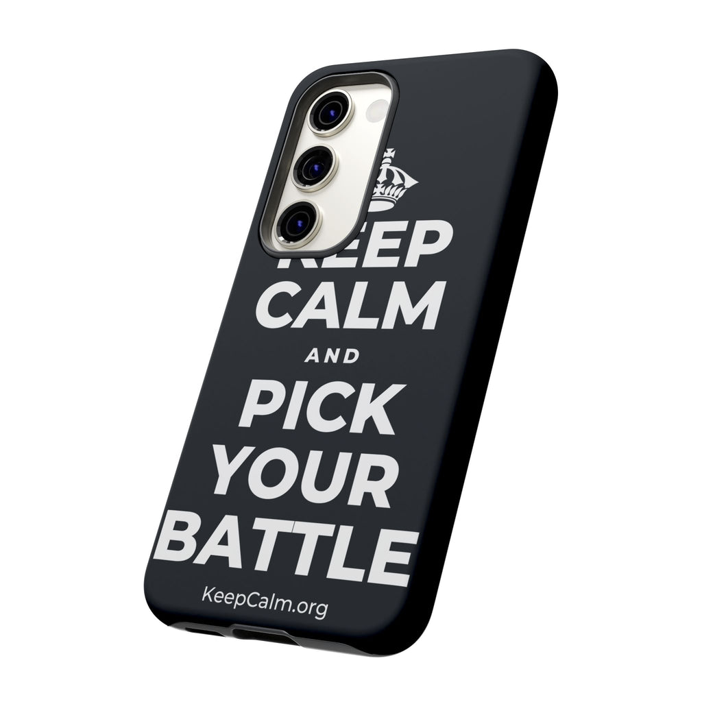 KEEP CALM AND PICK YOUR BATTLE Phone Case (Dark)