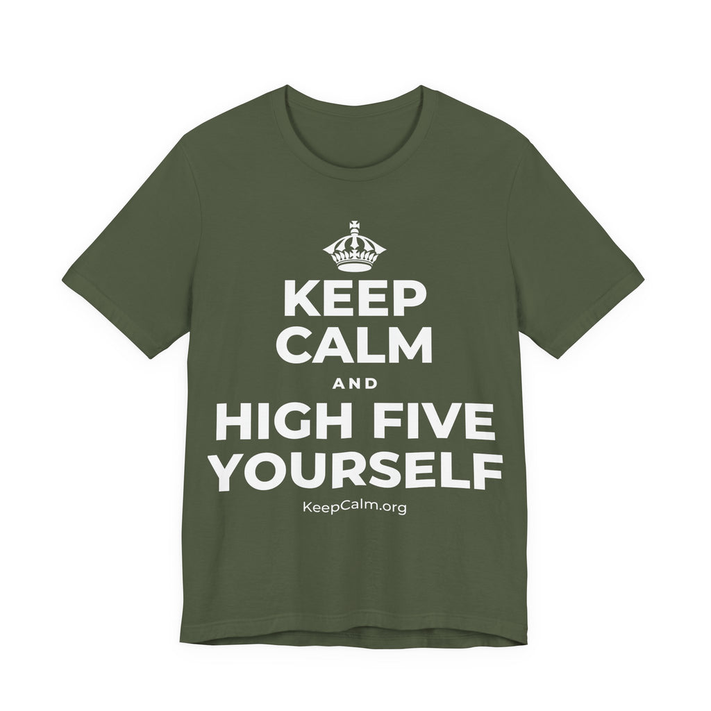 KEEP CALM AND HIGH FIVE YOURSELF T-Shirt (Military Green–Autumn)