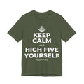KEEP CALM AND HIGH FIVE YOURSELF T-Shirt (Military Green–Autumn)