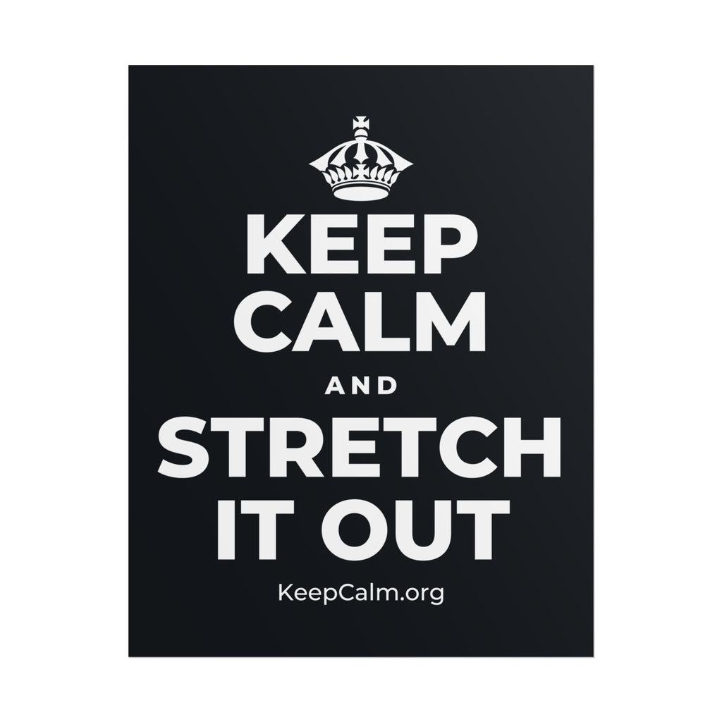 KEEP CALM AND STRETCH IT OUT Poster (Dark)