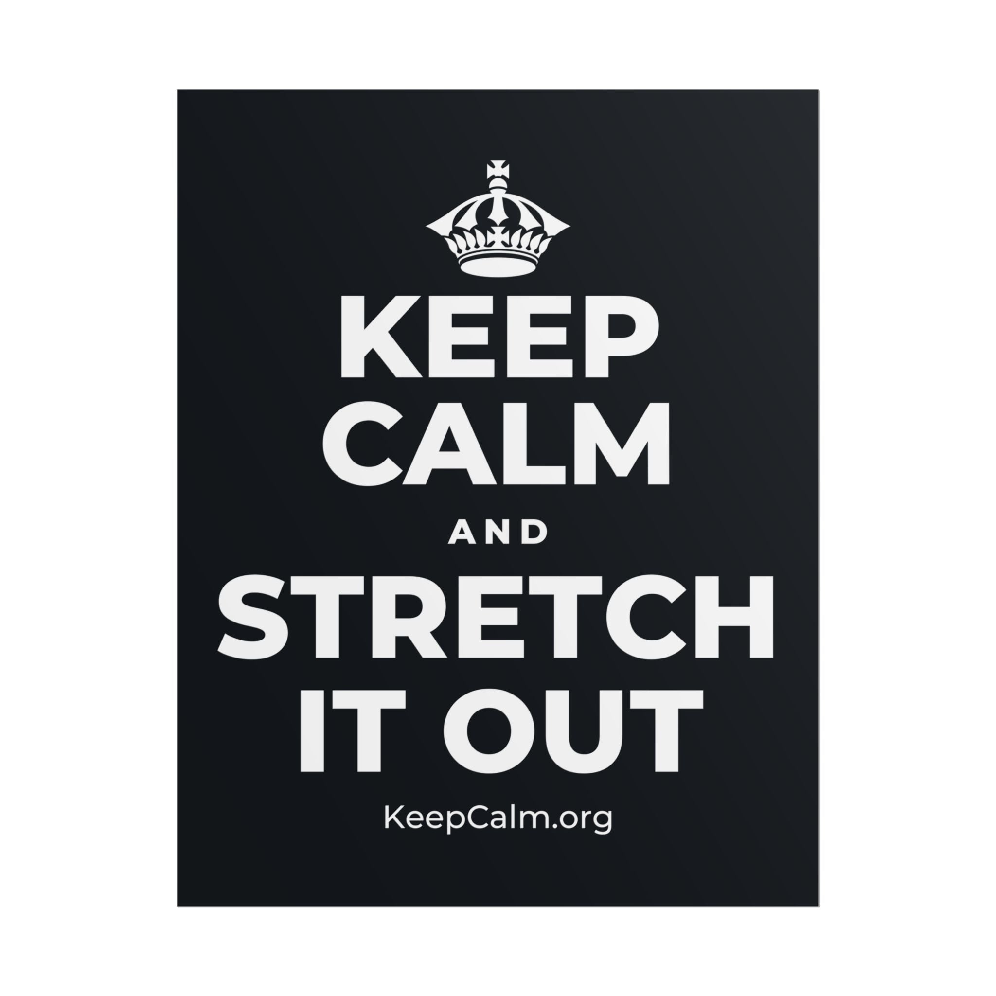KEEP CALM AND STRETCH IT OUT Poster (Dark)