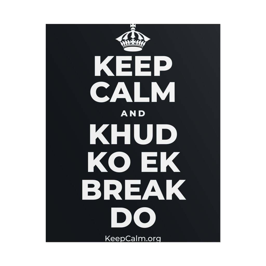 KEEP CALM AND KHUD KO EK BREAK DO Poster (Dark)