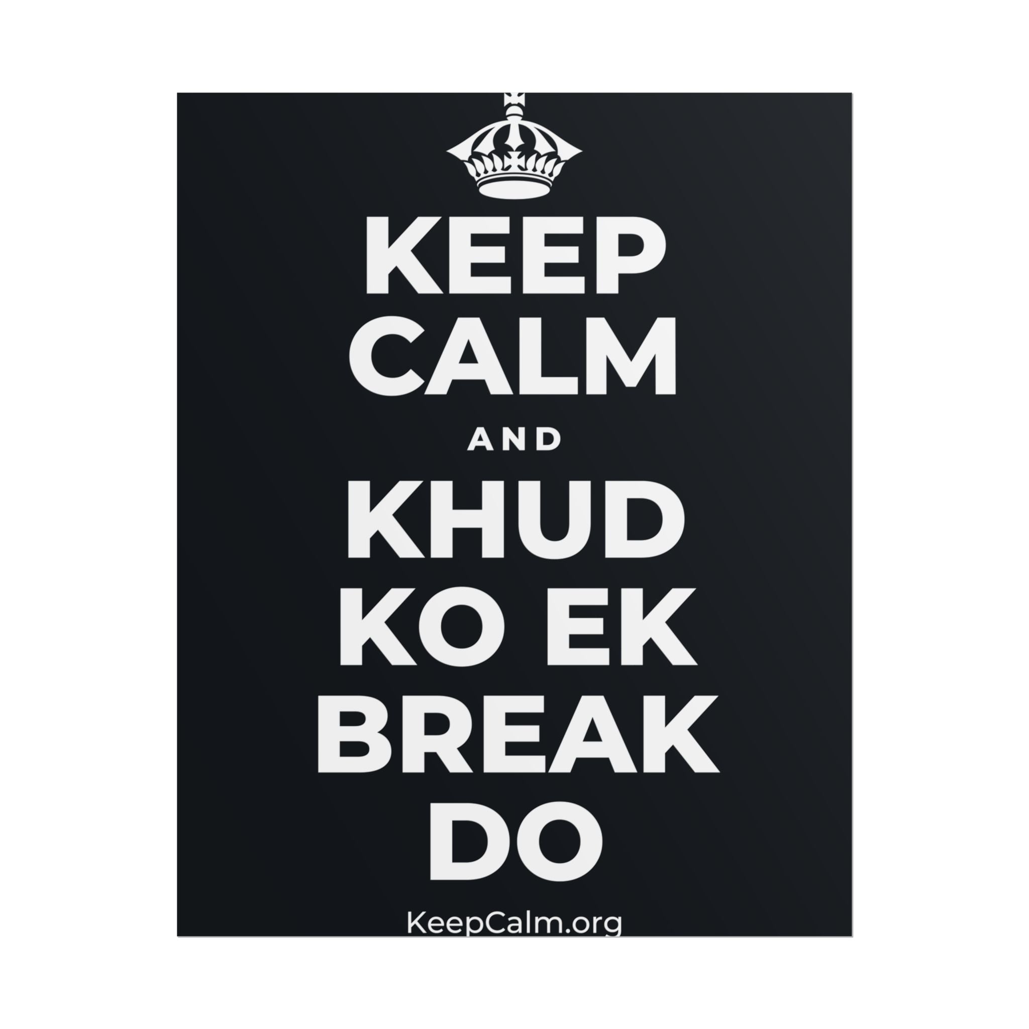 KEEP CALM AND KHUD KO EK BREAK DO Poster (Dark)