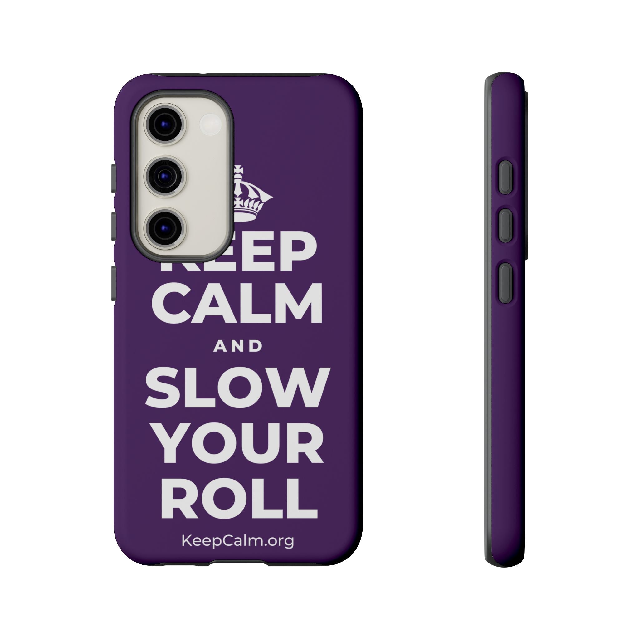 KEEP CALM AND SLOW YOUR ROLL Phone Case