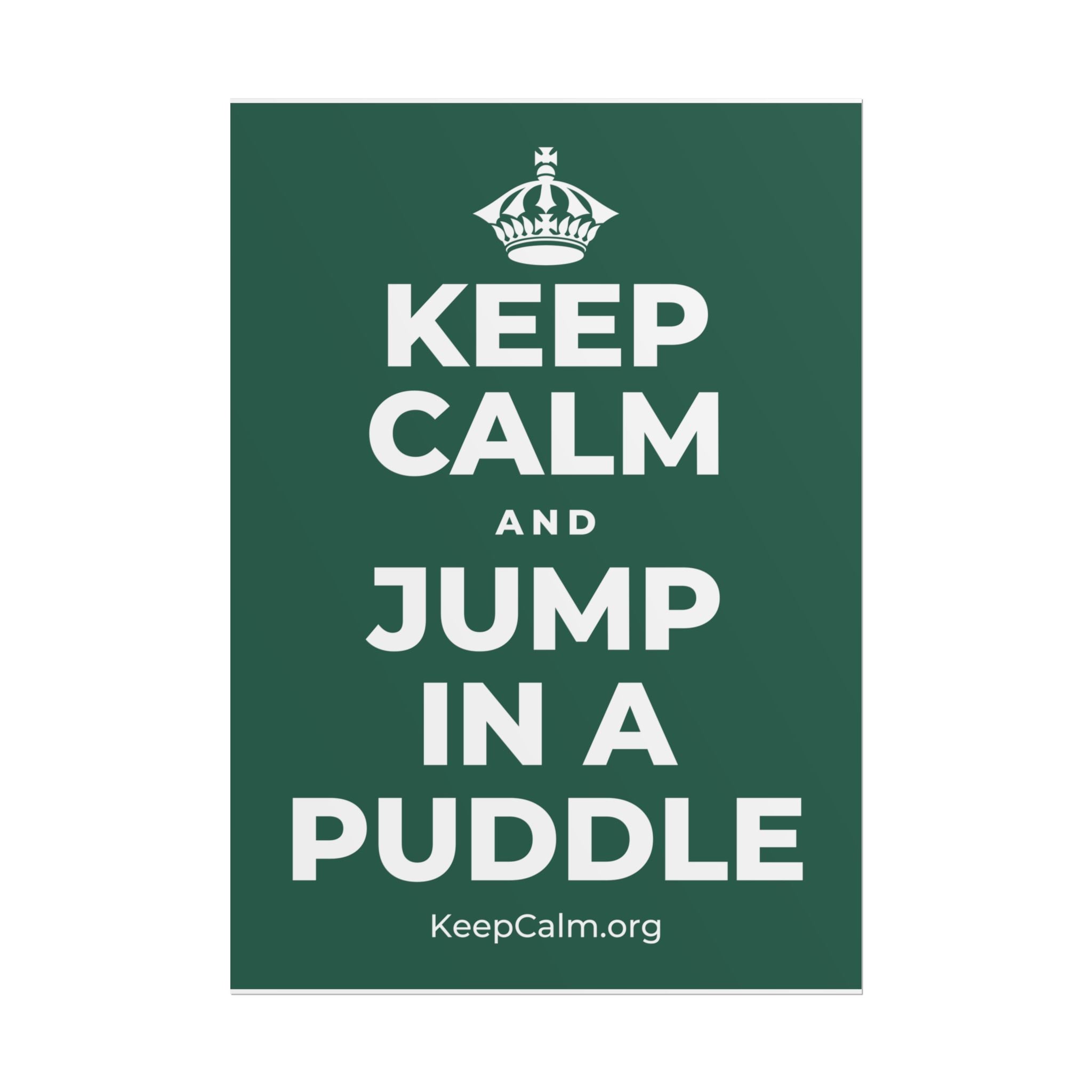 KEEP CALM AND JUMP IN A PUDDLE Poster