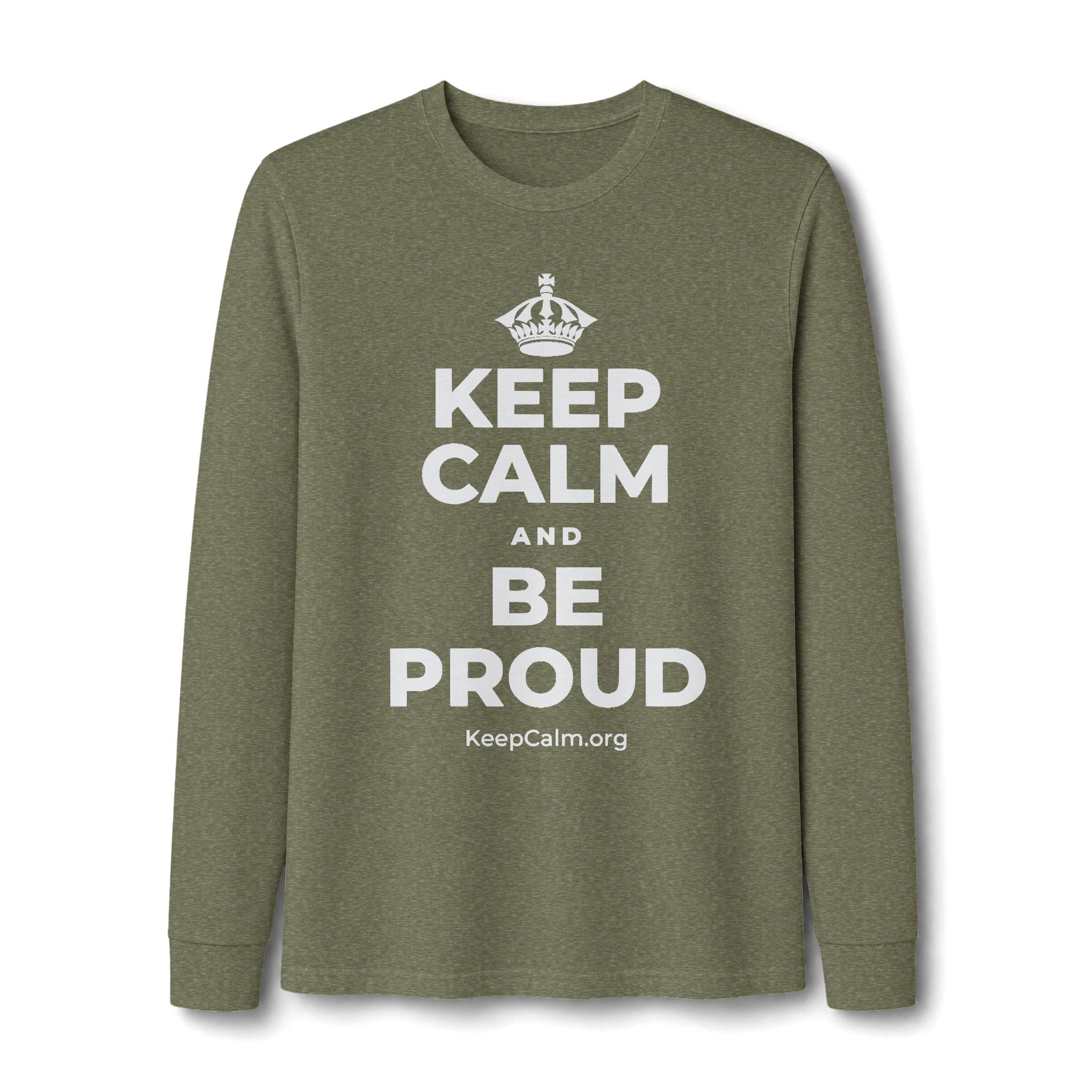 KEEP CALM AND BE PROUD Long Sleeve Tee