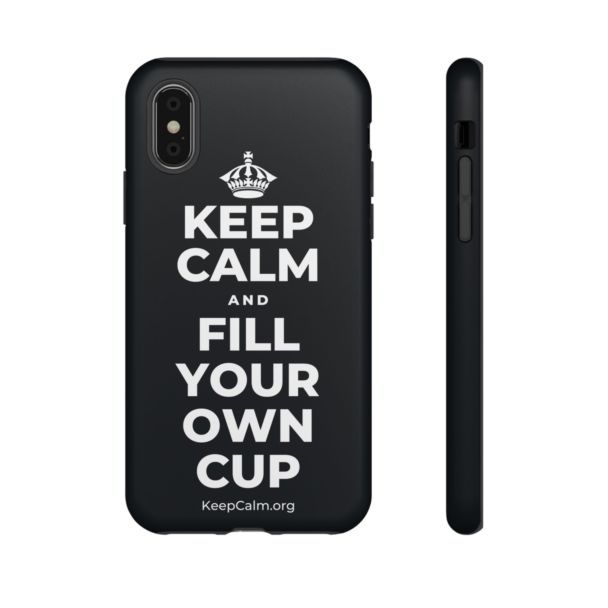 KEEP CALM AND FILL YOUR OWN CUP Phone Case (Dark)