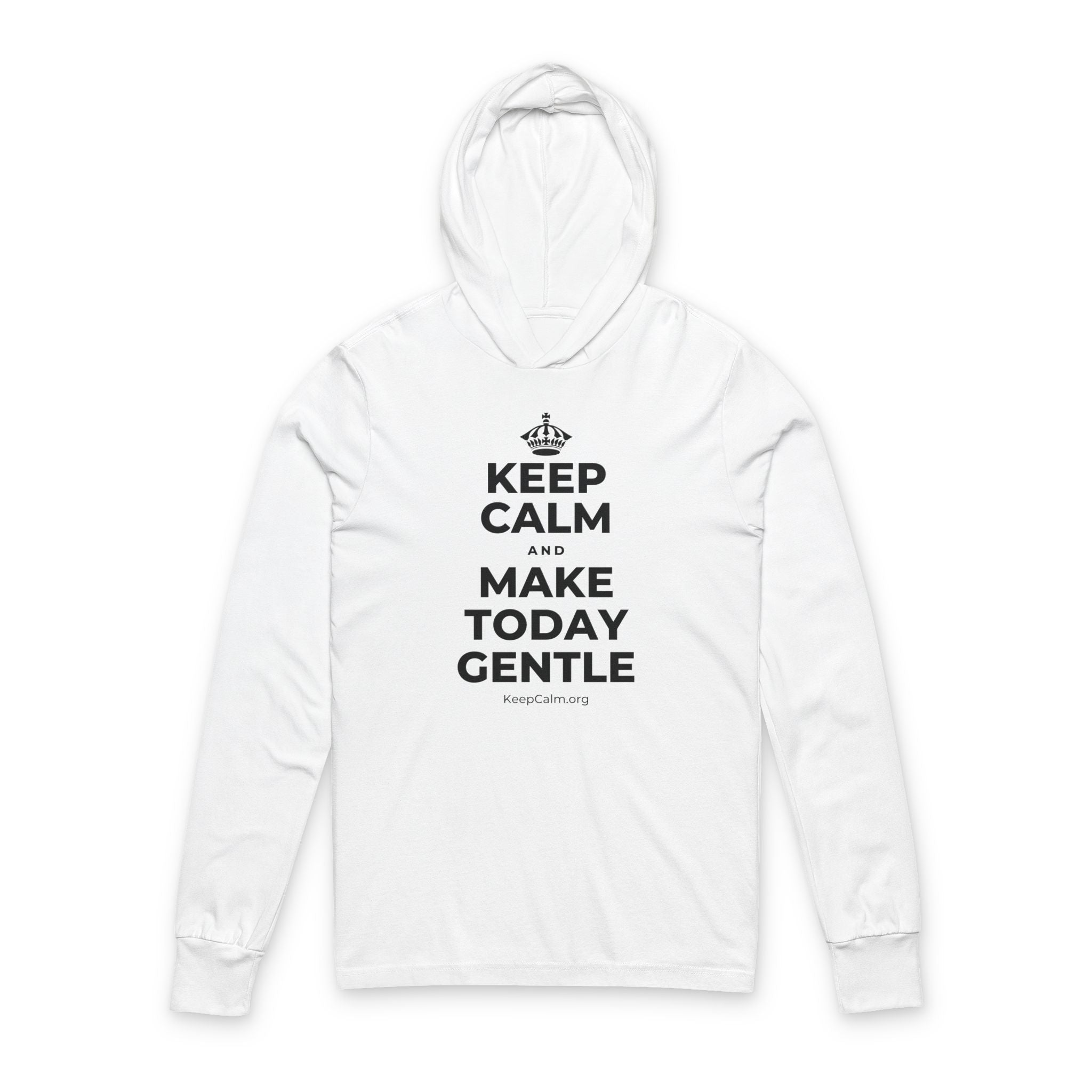 KEEP CALM AND MAKE TODAY GENTLE Hooded Long Sleeve Tee