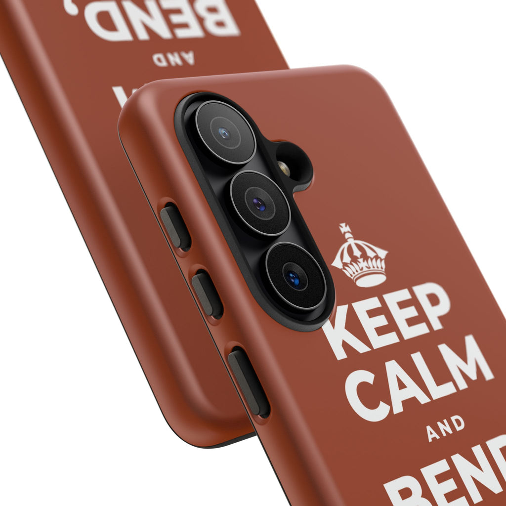 KEEP CALM AND BEND, DON'T BREAK Phone Case