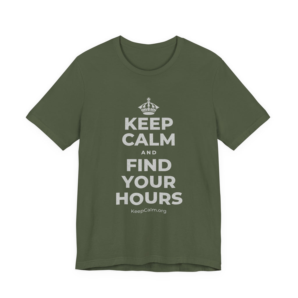 KEEP CALM AND FIND YOUR HOURS T-Shirt (Military Green–Autumn)