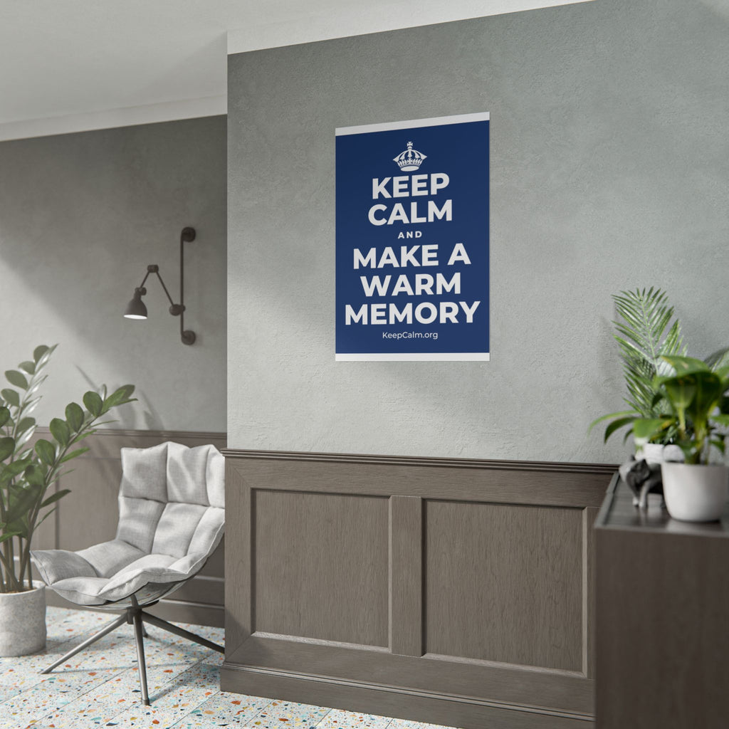 KEEP CALM AND MAKE A WARM MEMORY Poster