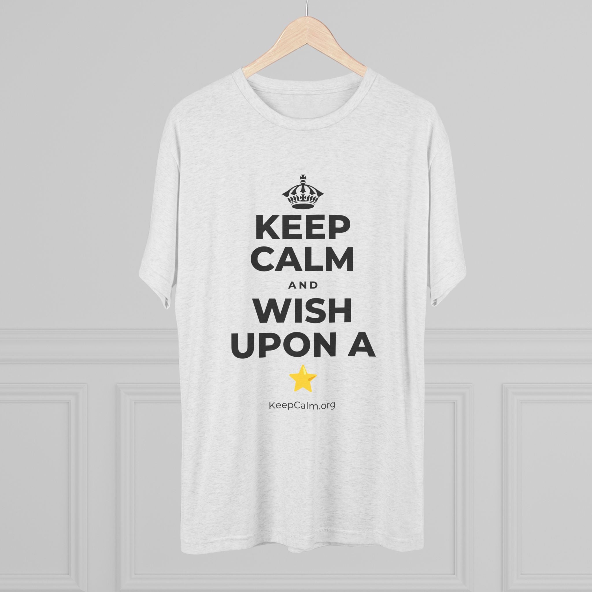 KEEP CALM AND WISH UPON A ⭐ Tri-Blend Tee