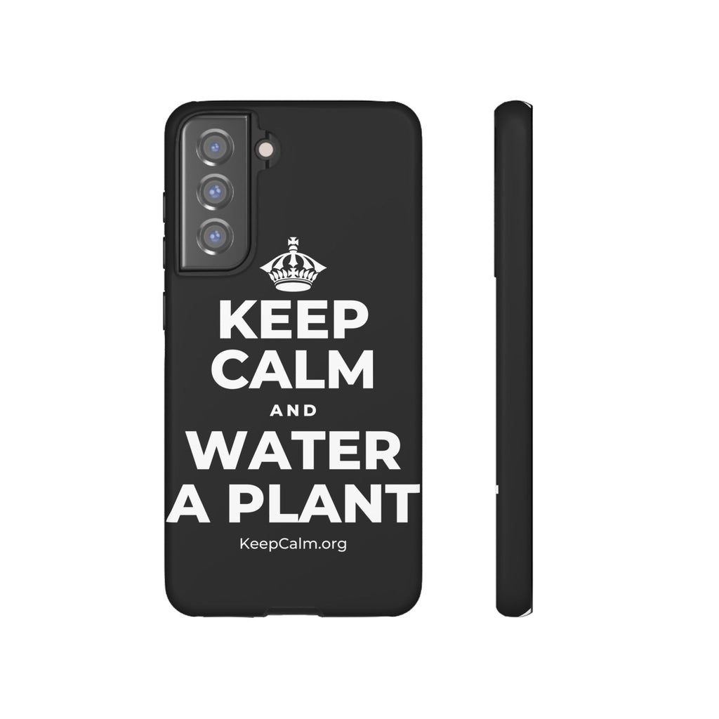 KEEP CALM AND WATER A PLANT Phone Case
