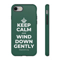 KEEP CALM AND WIND DOWN GENTLY Phone Case