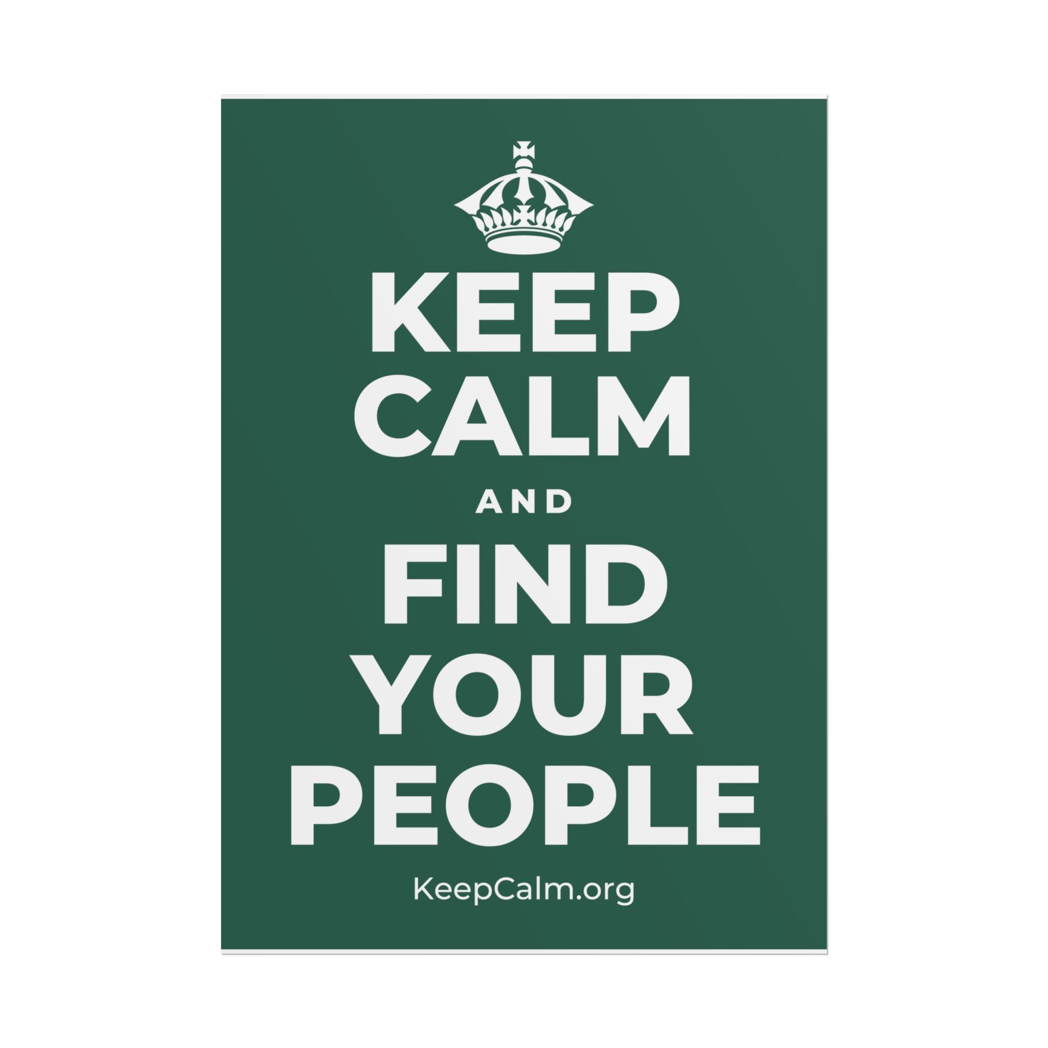 KEEP CALM AND FIND YOUR PEOPLE Poster