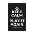 KEEP CALM AND PLAY IT AGAIN Satin Poster (Dark)