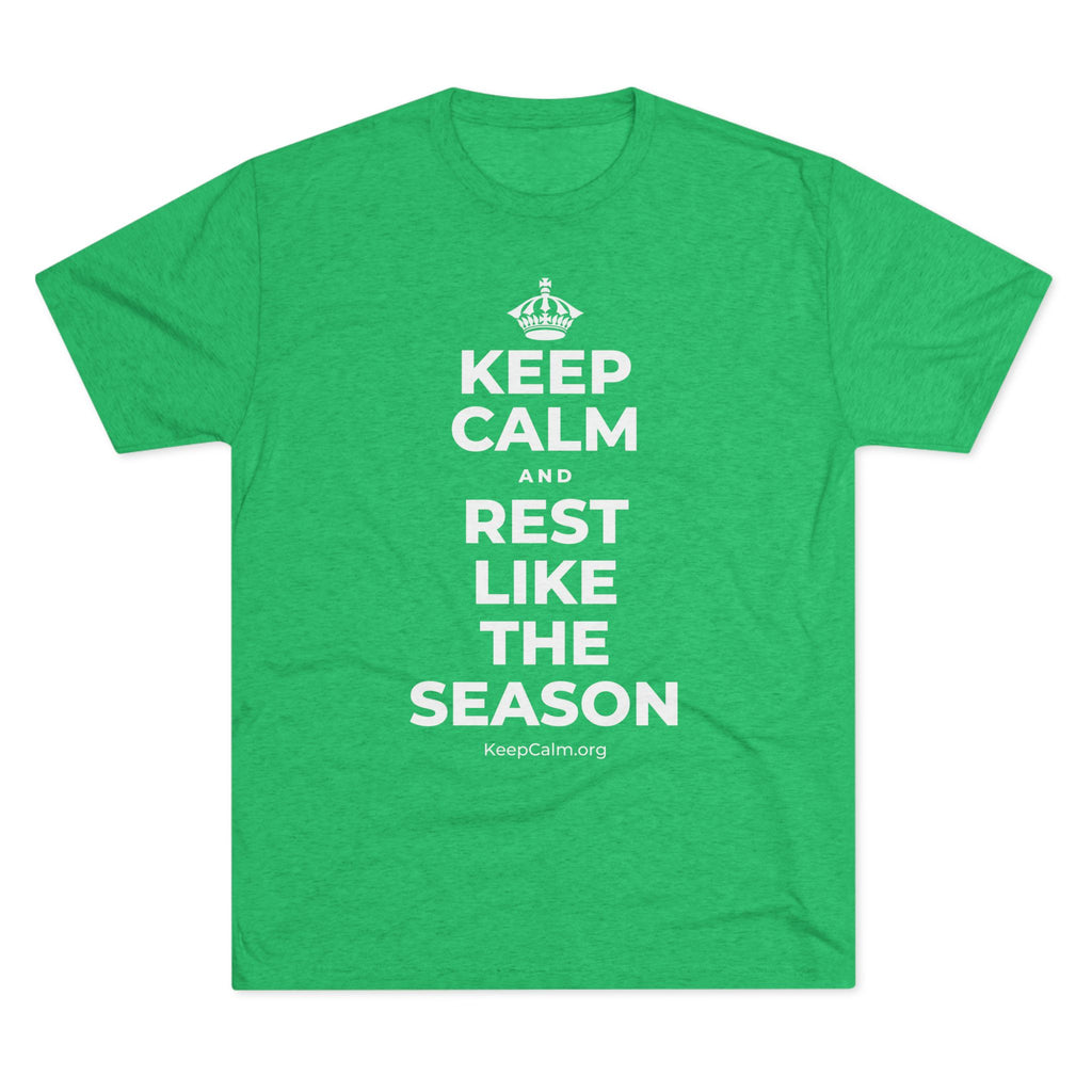 KEEP CALM AND REST LIKE THE SEASON Tri-Blend Tee