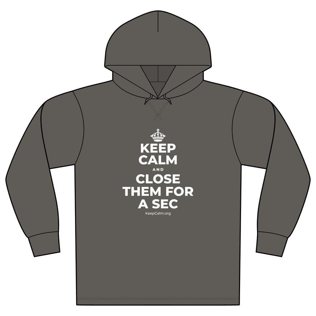 KEEP CALM AND CLOSE THEM FOR A SEC Organic Hoodie Tee