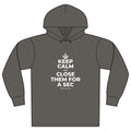 KEEP CALM AND CLOSE THEM FOR A SEC Organic Hoodie Tee