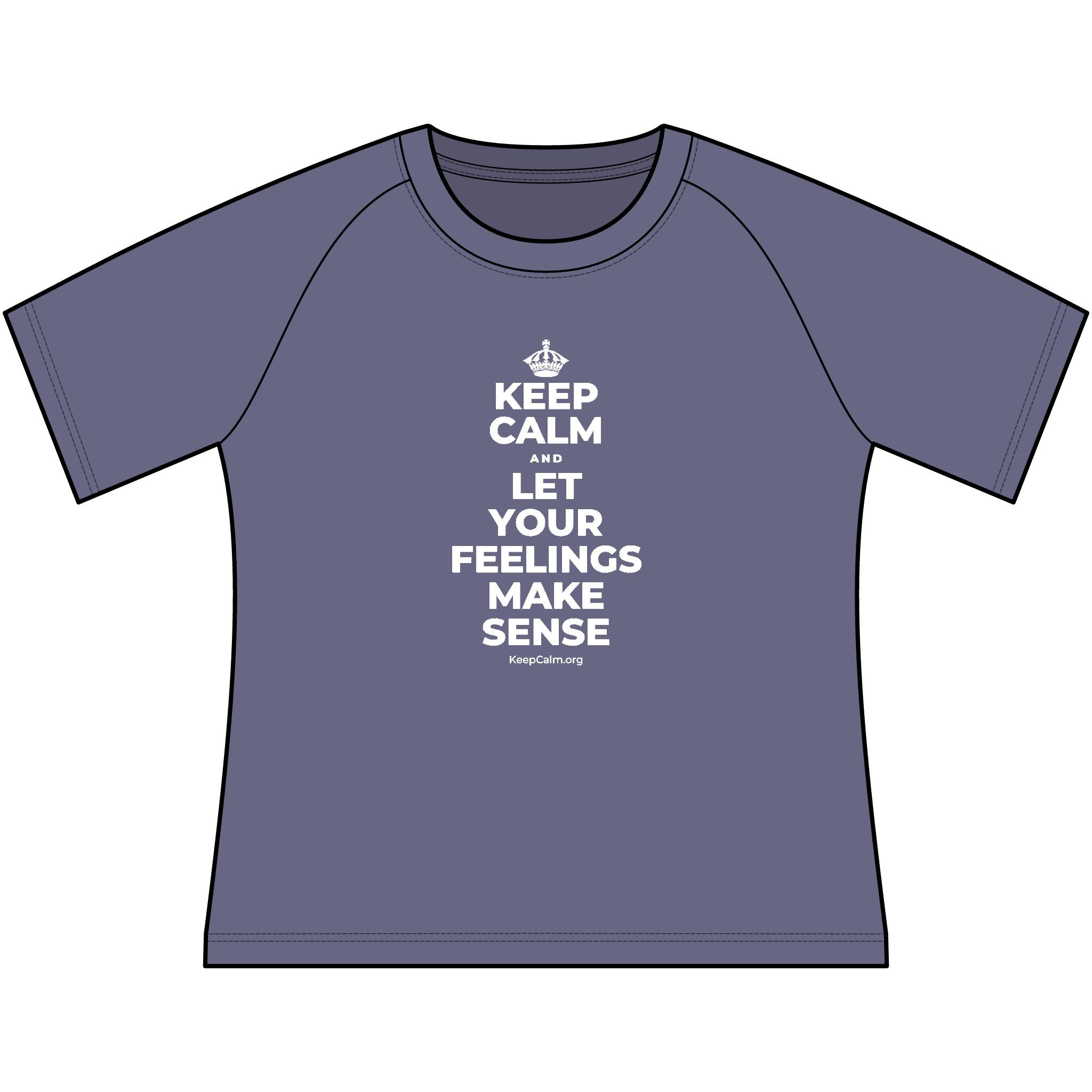 KEEP CALM AND LET YOUR FEELINGS MAKE SENSE Women's Raglan Tee