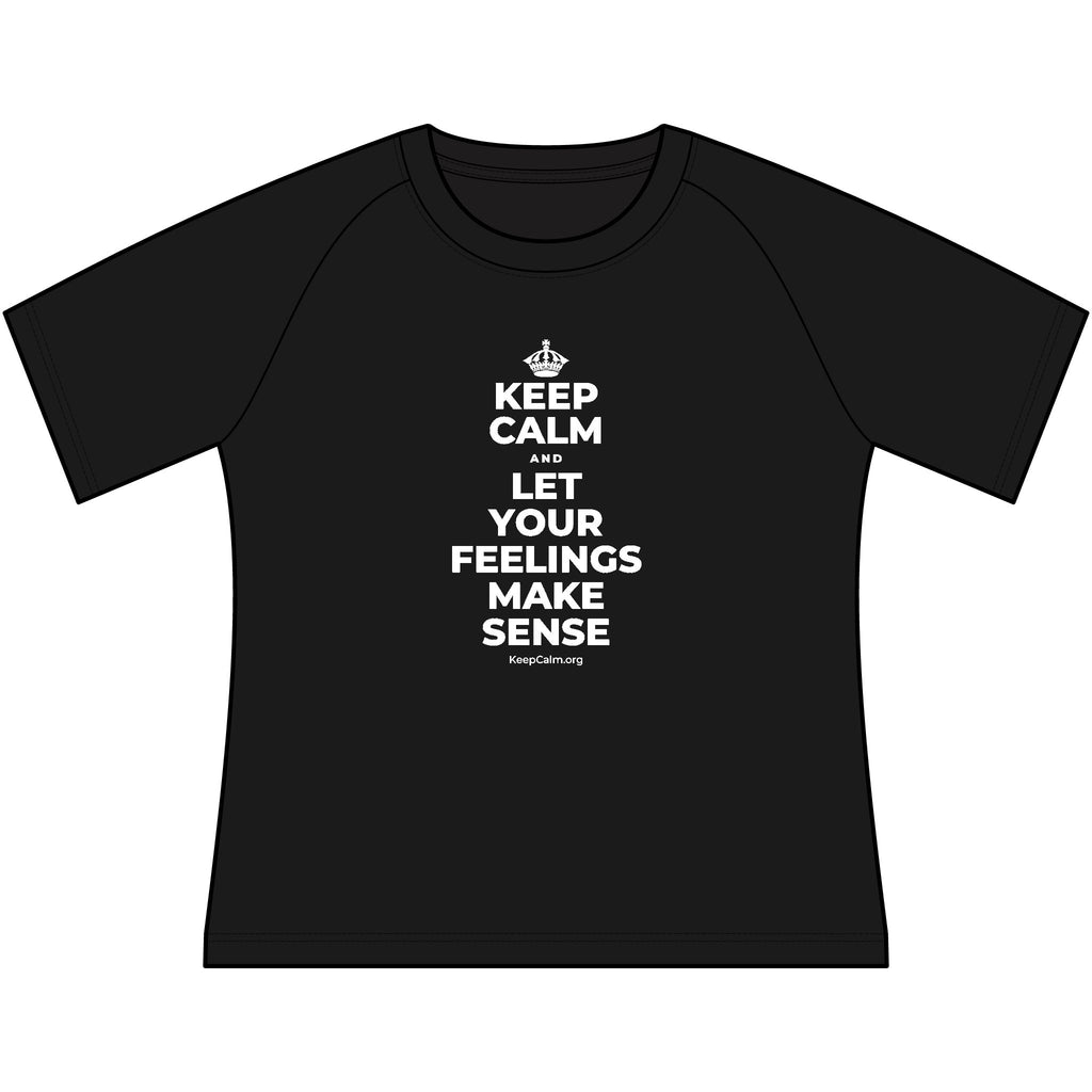 KEEP CALM AND LET YOUR FEELINGS MAKE SENSE Women's Raglan Tee