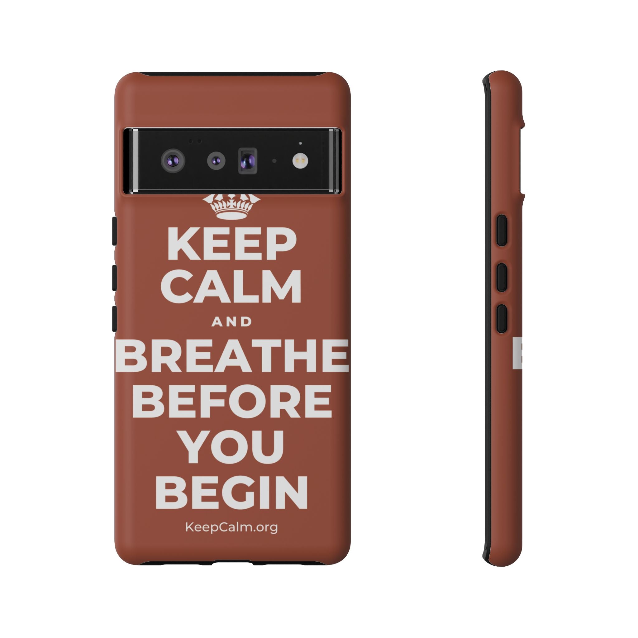 KEEP CALM AND BREATHE BEFORE YOU BEGIN Phone Case