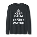 KEEP CALM AND PEOPLE WATCH Long Sleeve Tee