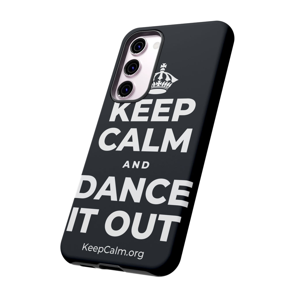 KEEP CALM AND DANCE IT OUT Phone Case (Dark)