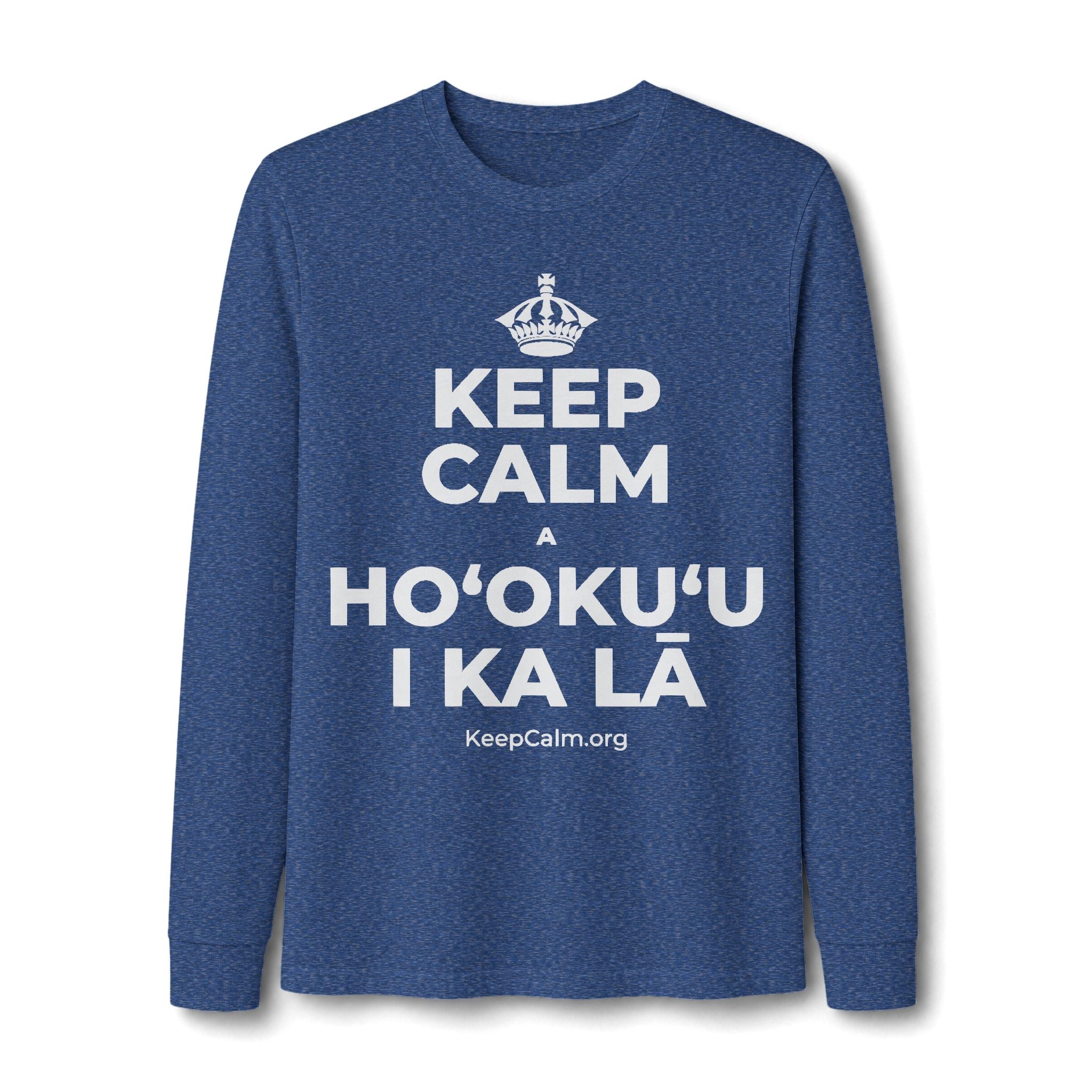 KEEP CALM A HOʻOKUʻU I KA LĀ Long Sleeve Tee