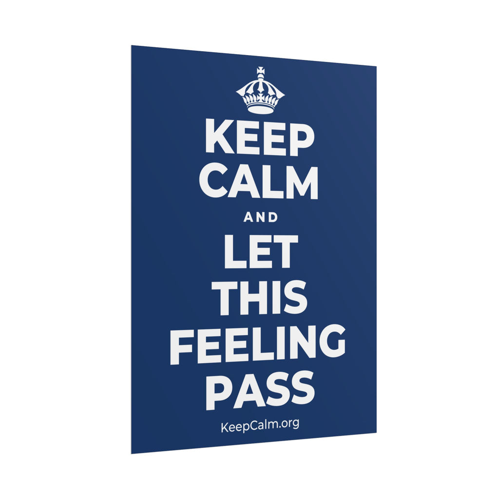 KEEP CALM AND LET THIS FEELING PASS Poster