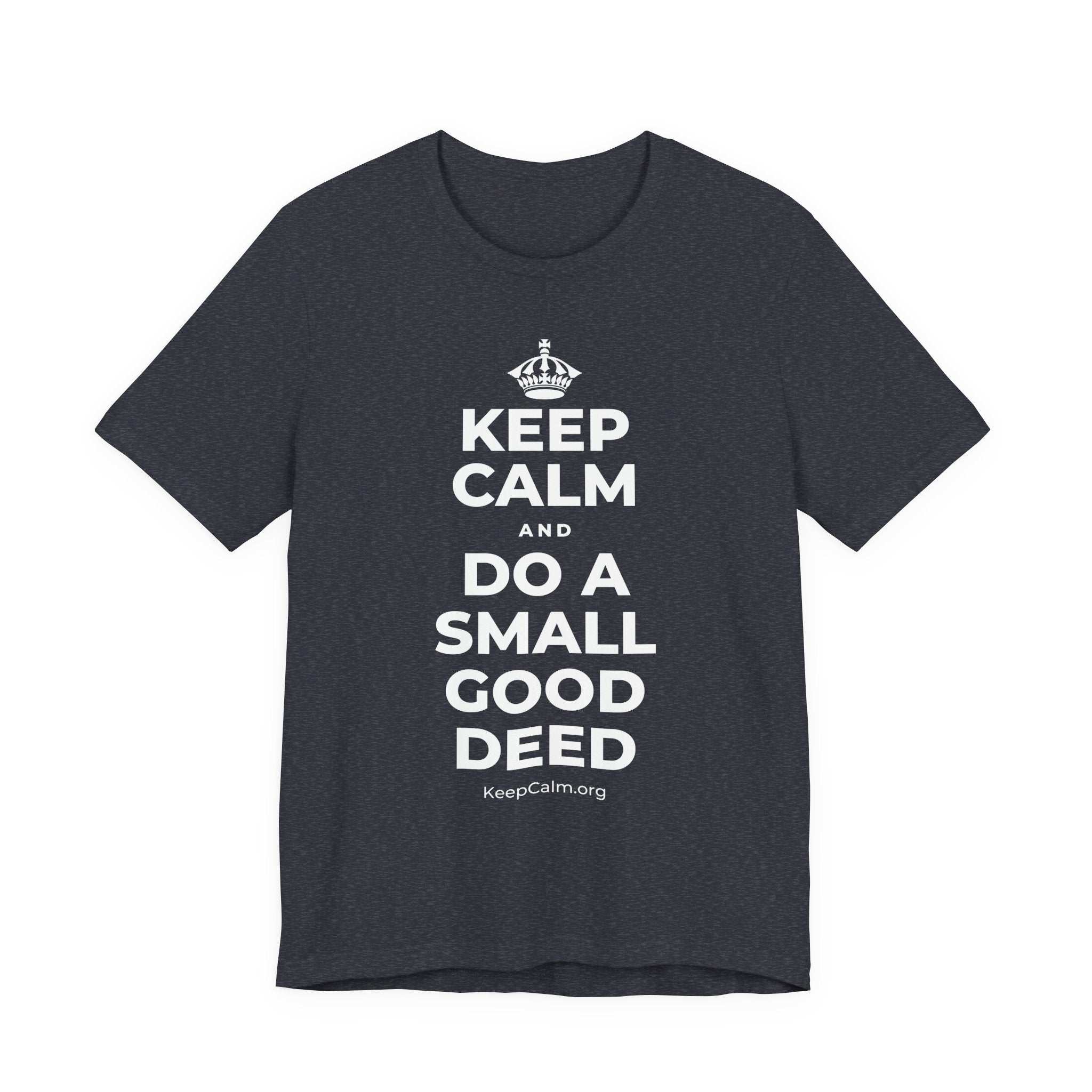 KEEP CALM AND DO A SMALL GOOD DEED T-Shirt (White–Asphalt)