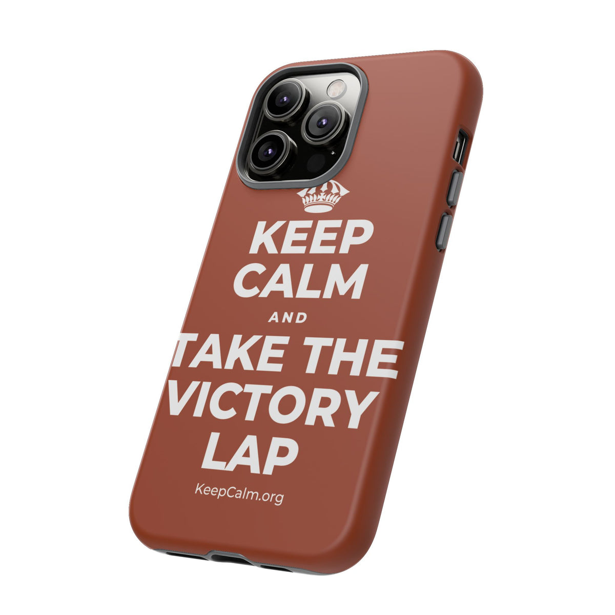 KEEP CALM AND TAKE THE VICTORY LAP Phone Case