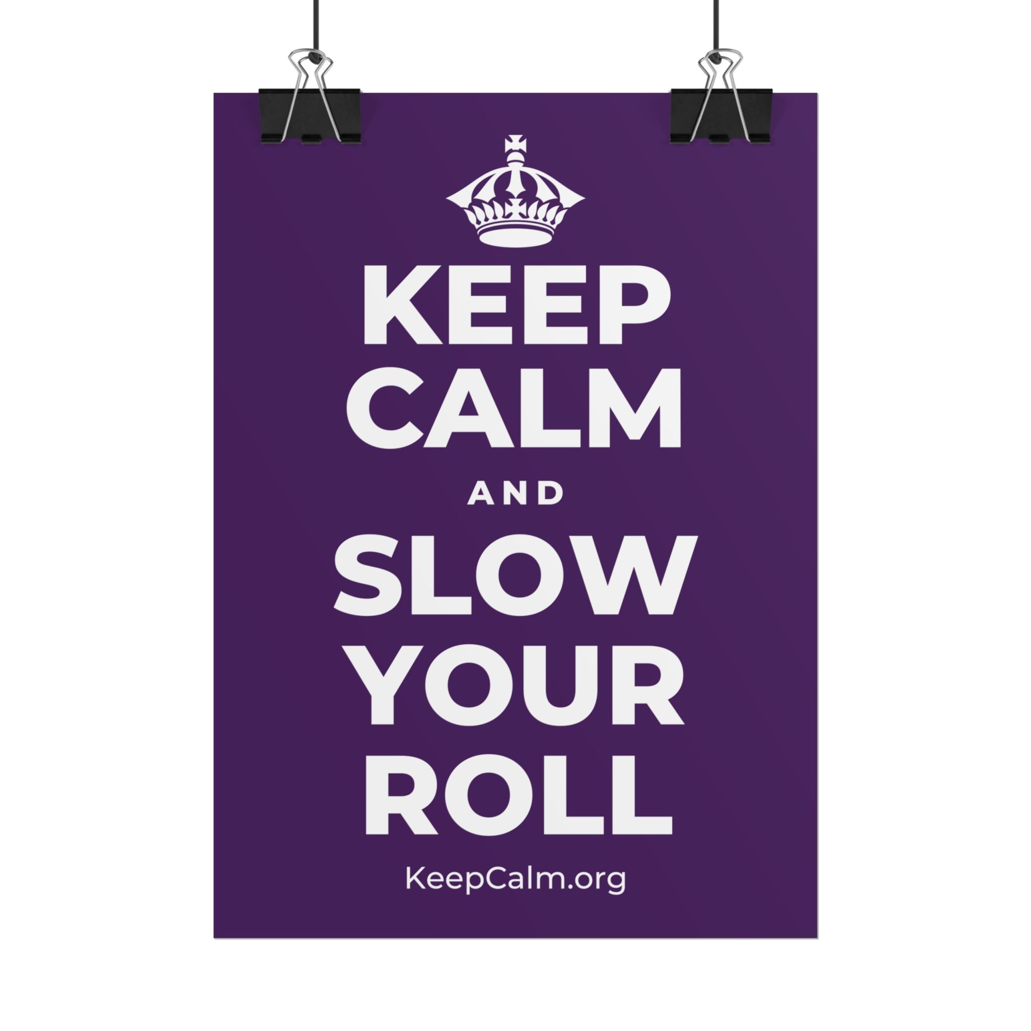 KEEP CALM AND SLOW YOUR ROLL Poster