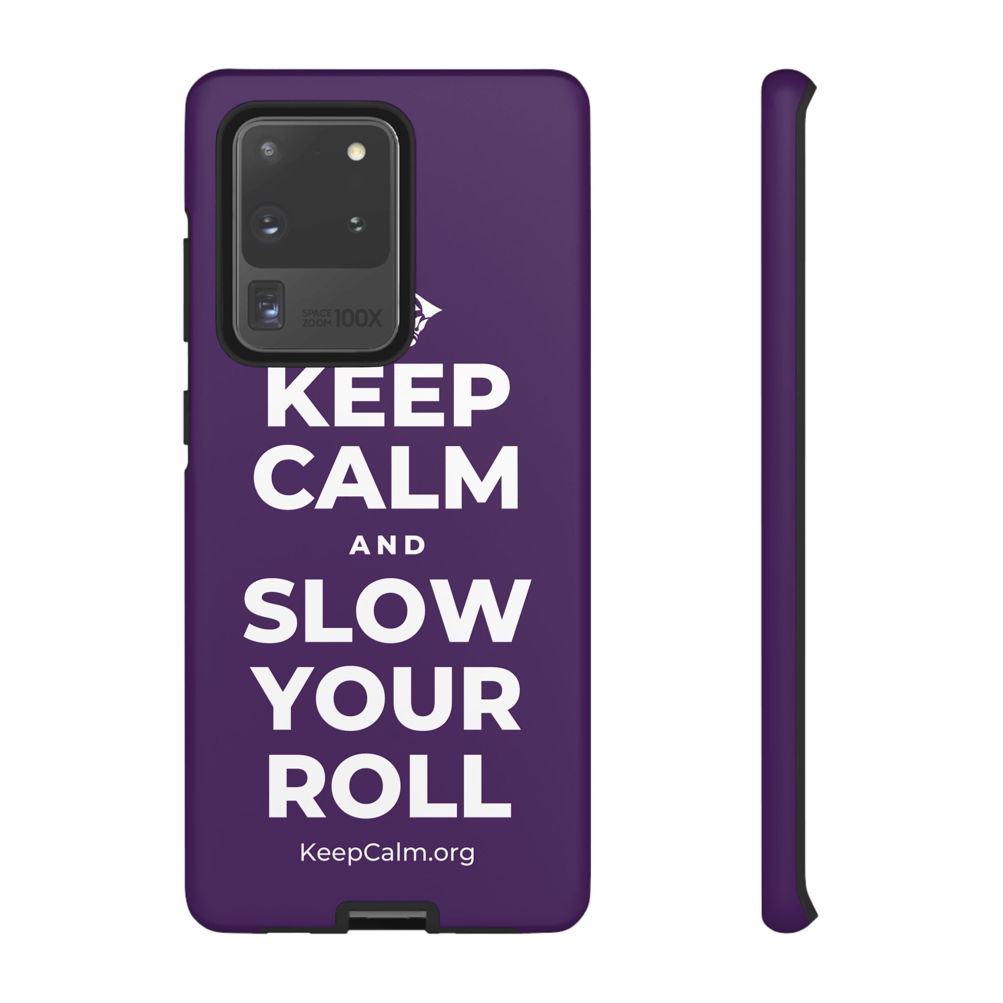 KEEP CALM AND SLOW YOUR ROLL Phone Case