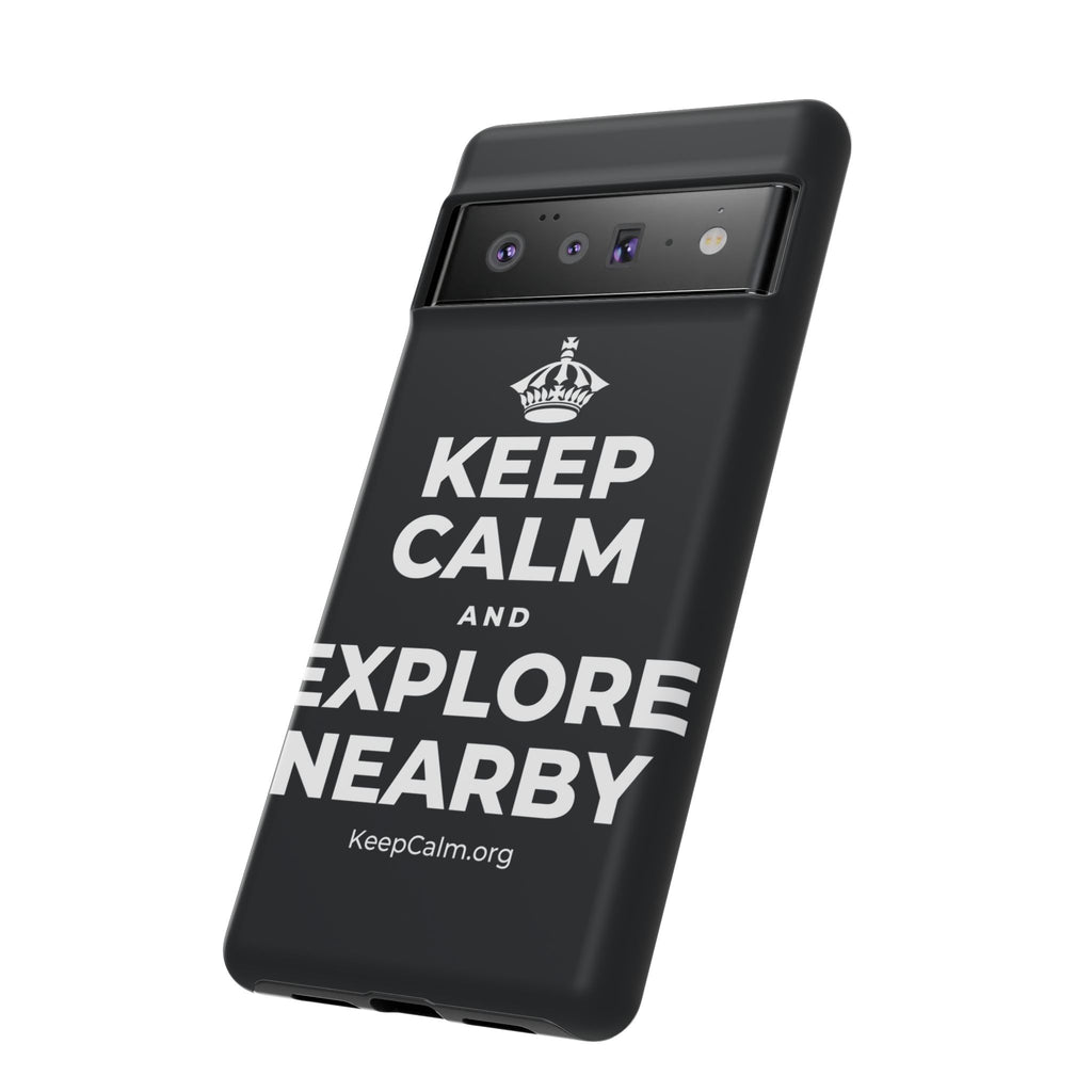 KEEP CALM AND EXPLORE NEARBY Phone Case (Dark)