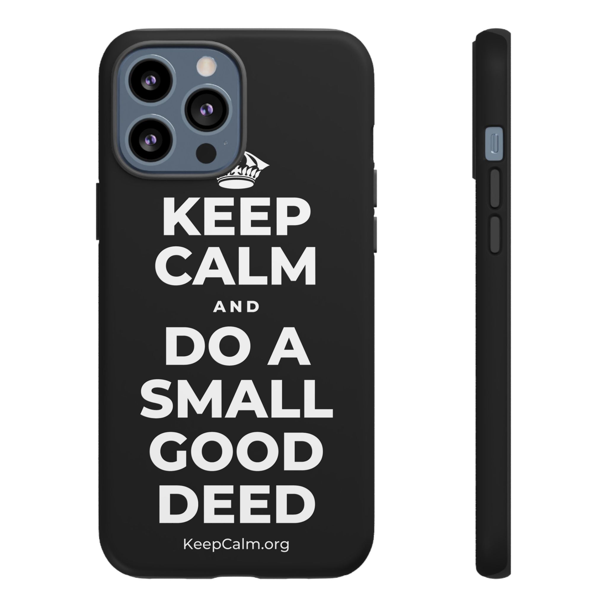 KEEP CALM AND DO A SMALL GOOD DEED Phone Case