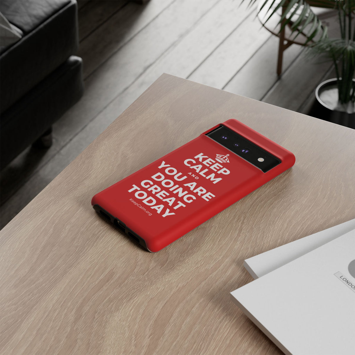 KEEP CALM AND YOU ARE DOING GREAT TODAY Phone Case
