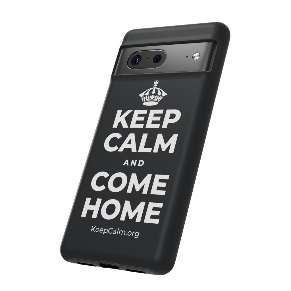 KEEP CALM AND COME HOME Phone Case (Dark)