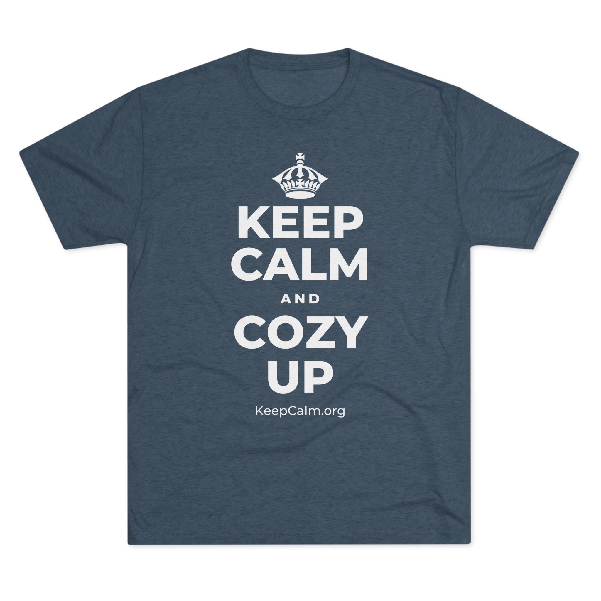 KEEP CALM AND COZY UP Tri-Blend Tee