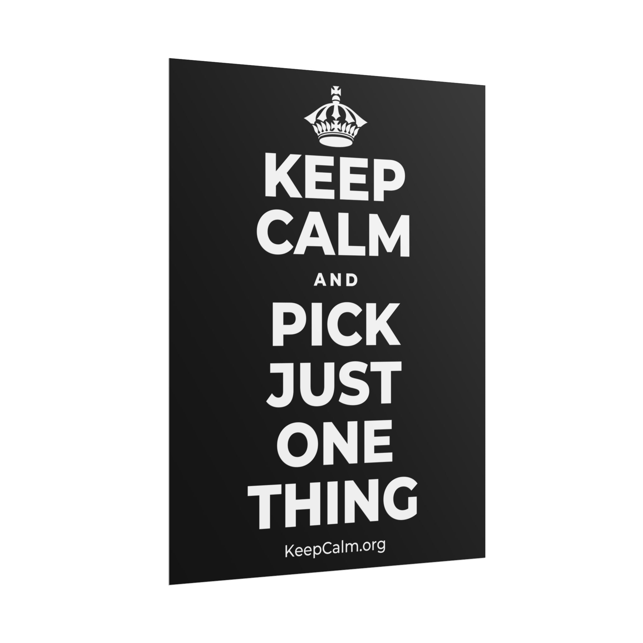 KEEP CALM AND PICK JUST ONE THING Poster