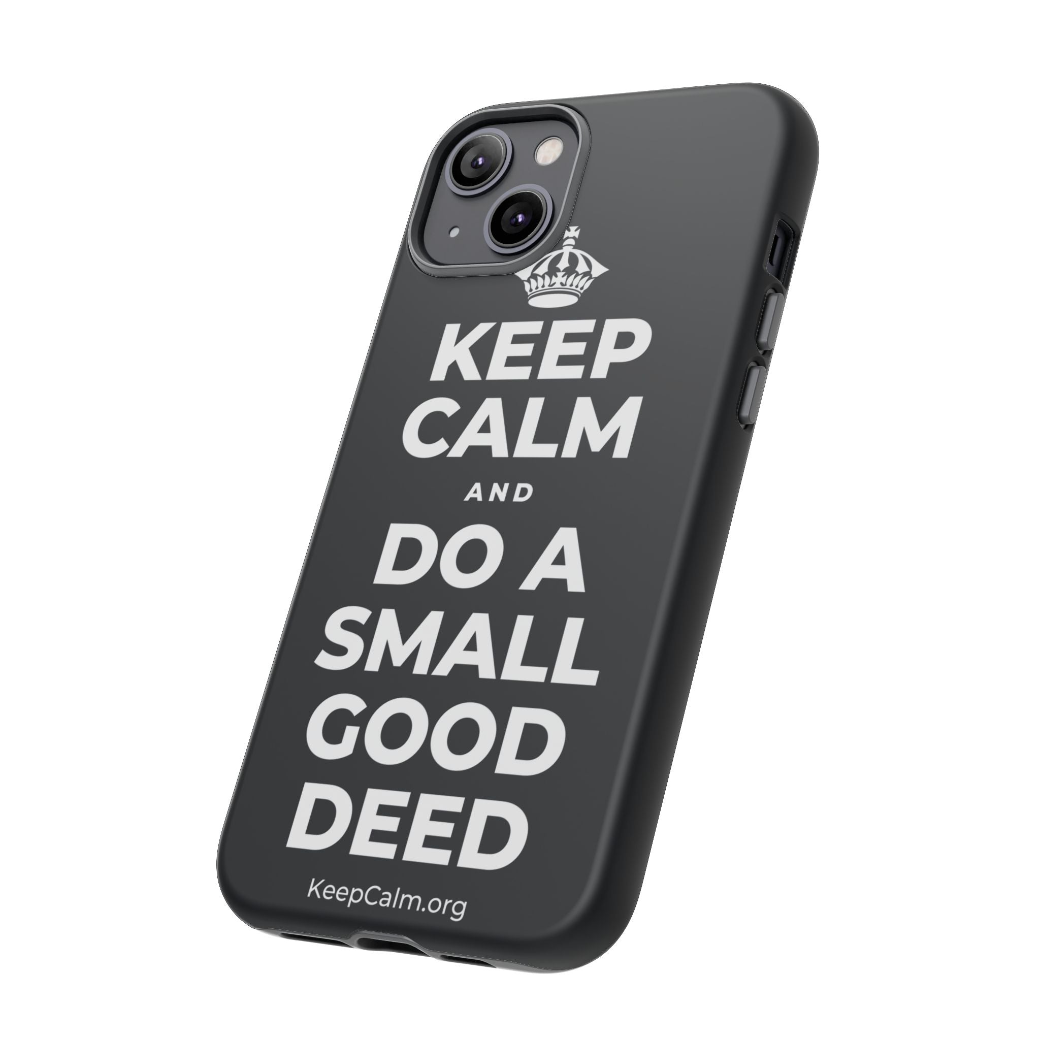 KEEP CALM AND DO A SMALL GOOD DEED Phone Case (Dark)