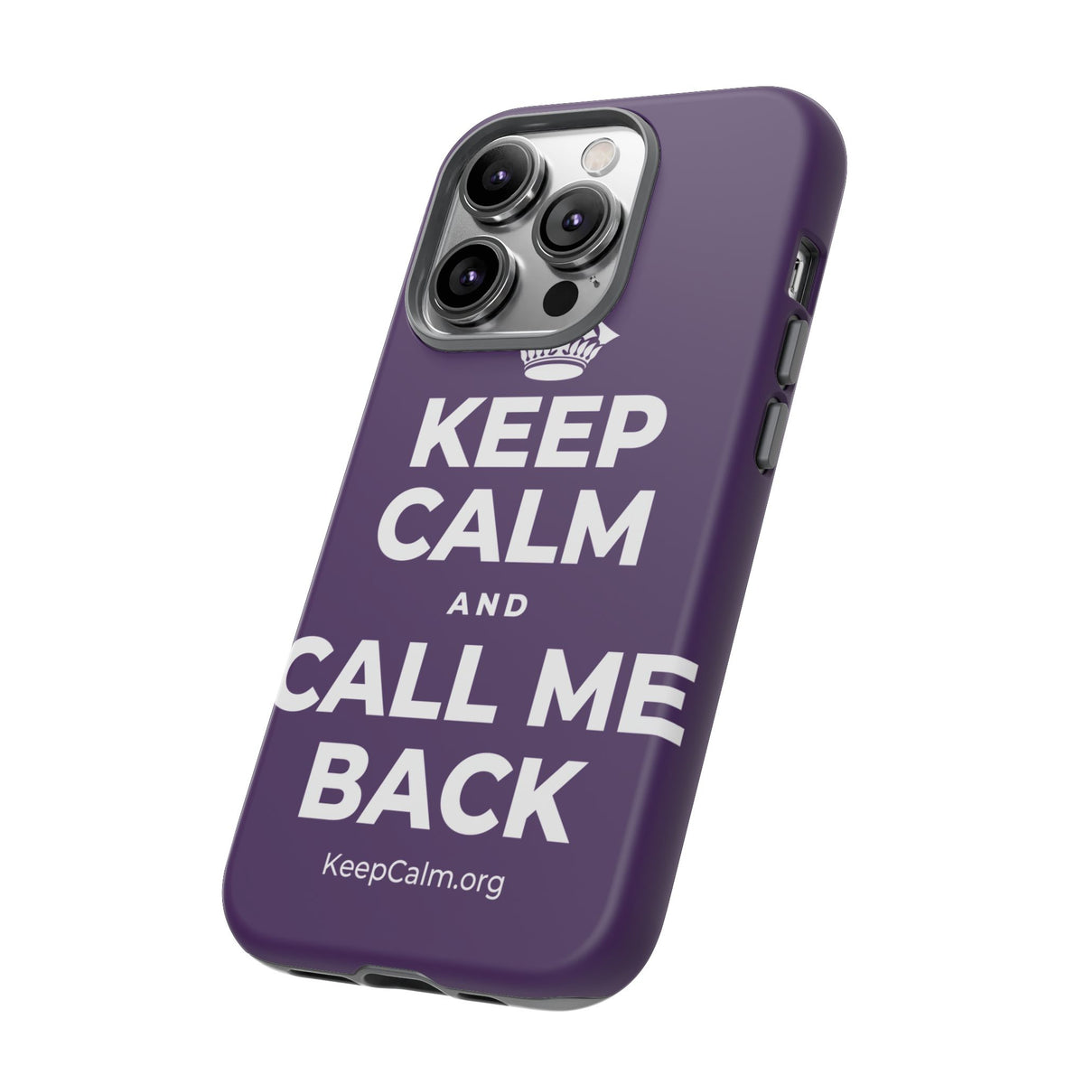KEEP CALM AND CALL ME BACK Phone Case