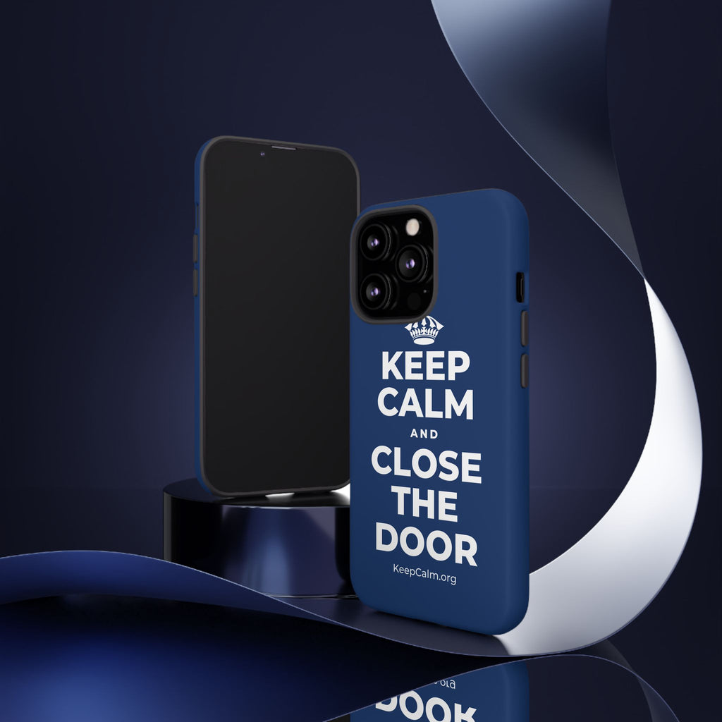 KEEP CALM AND CLOSE THE DOOR Phone Case