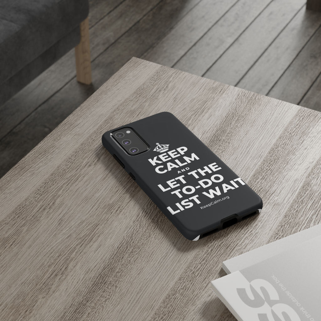 KEEP CALM AND LET THE TO-DO LIST WAIT Phone Case (Dark)