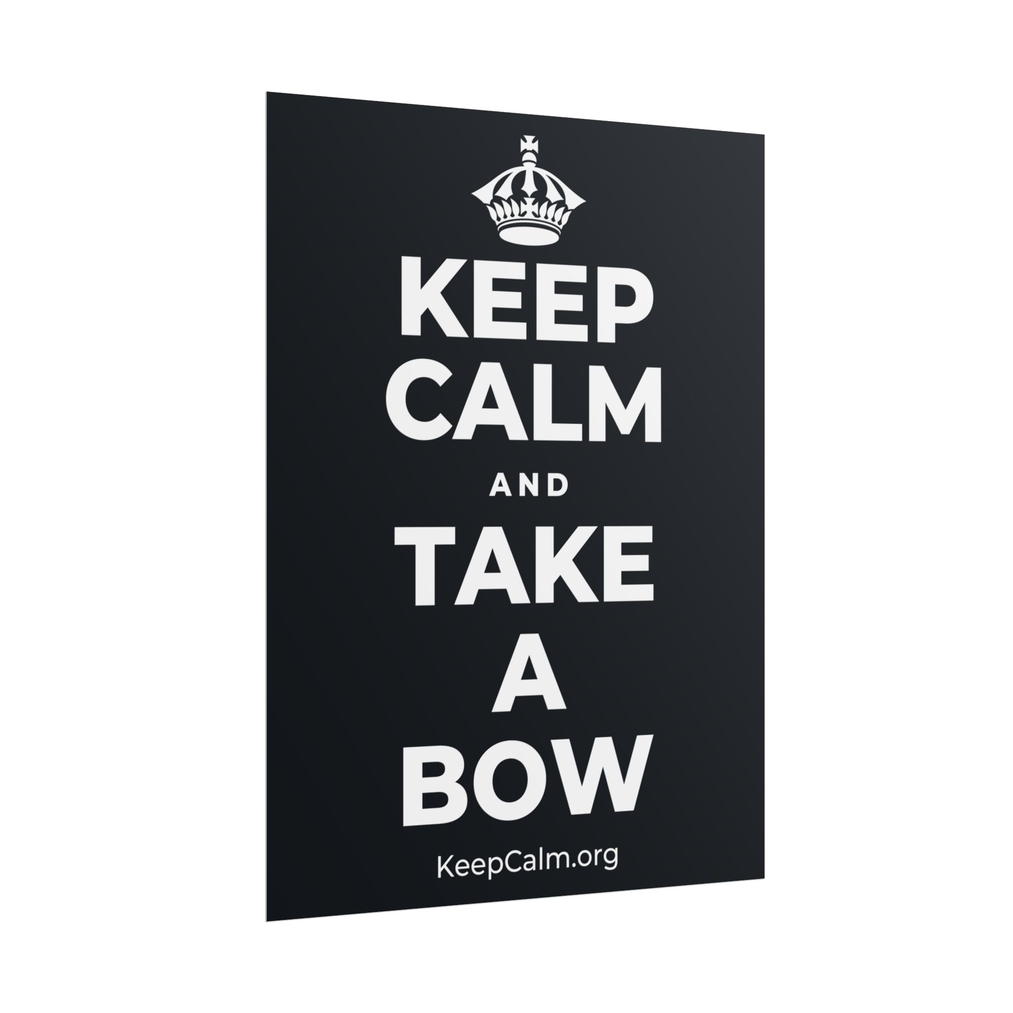 KEEP CALM AND TAKE A BOW Poster (Dark)